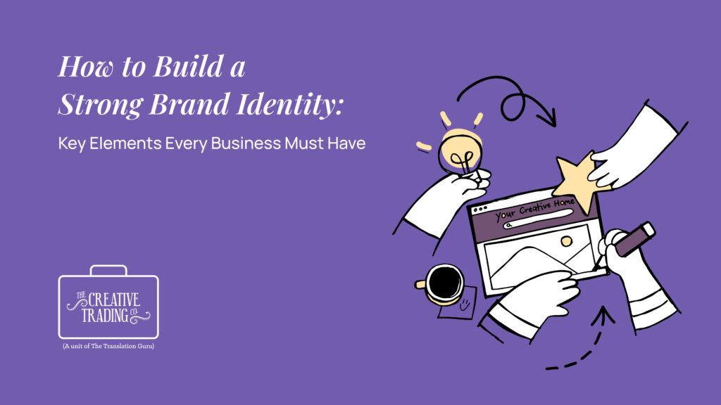 How to Build a Strong Brand Identity: Key Elements Every Business Must Have